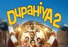 "Dupahiya Season 2 'review: This time in Dhadakpur, it's not just bikes, it's also the ride of rumours, dreams and systems!